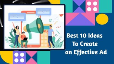 Photo of Best 10 Ideas to Create an Effective Ad