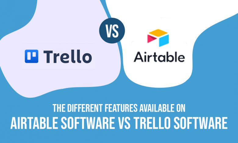 Photo of The Different Features Available on Airtable Software vs Trello Software